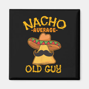 Nacho Average Old Guy Mexican Grandfather Cinco De Magnet