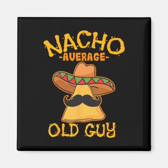 Nacho Average Old Guy Mexican Grandfather Cinco De Magnet (Front)