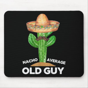 Nacho Average Old Guy Mexican Old Man Funny Cinco Mouse Pad