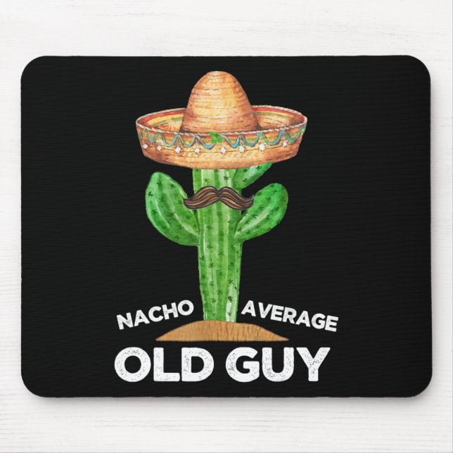 Nacho Average Old Guy Mexican Old Man Funny Cinco  Mouse Pad (Front)
