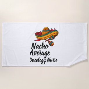 Nacho Average Oncology Nurse - Funny Cinco De Mayo Beach Towel