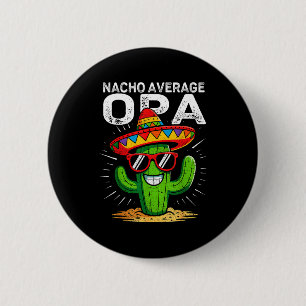 Nacho average opa funny cinco de mayo mexican part 6 cm round badge