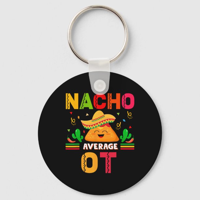 Nacho Average Ot Occupational Therapist Cinco De M Key Ring (Front)