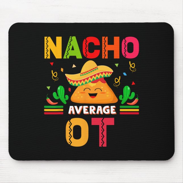 Nacho Average Ot Occupational Therapist Cinco De M Mouse Pad (Front)