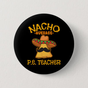 Nacho Average P.e. Teacher Mexican Cinco De Mayo S 6 Cm Round Badge
