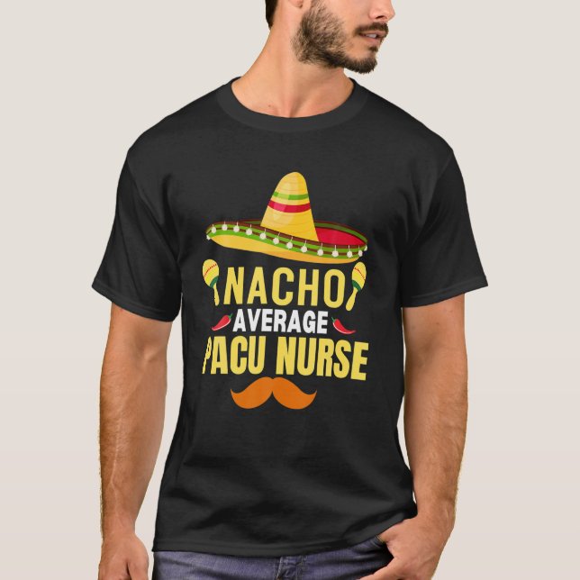 Nacho Average Pacu Nurse T-Shirt (Front)
