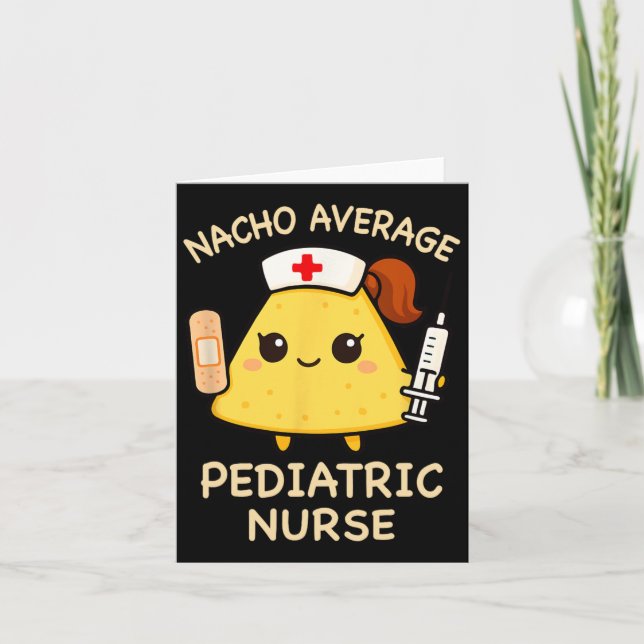 Nacho Average Paediatrics Nurse Funny Nursing 1  Card (Front)