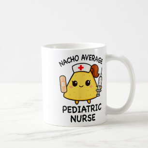 Nacho Average Paediatrics Nurse Funny Nursing Coffee Mug
