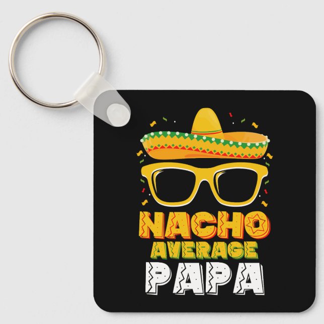 Nacho Average Papa Dad Family Cinco De Mayo Key Ring (Front)
