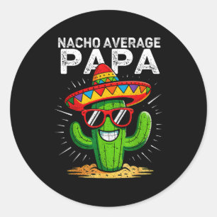 Nacho average papa funny cinco de mayo mexicanNach Classic Round Sticker