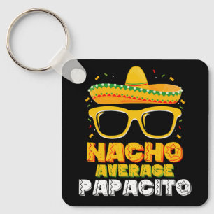 Nacho Average Papacito Dad Family Cinco De Mayo Key Ring