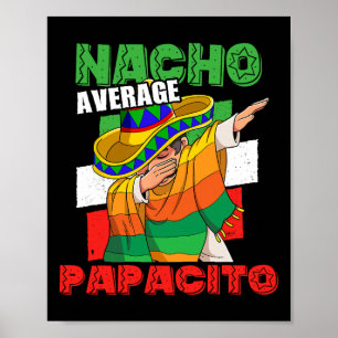 Nacho Average Papacito  Poster