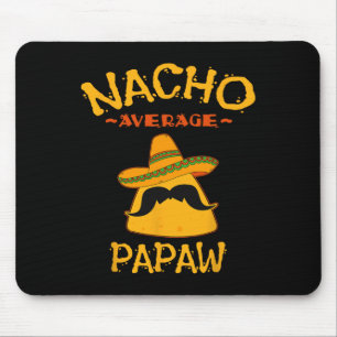 Nacho Average Papaw Fathers Day Mexican Family Mat Mouse Pad