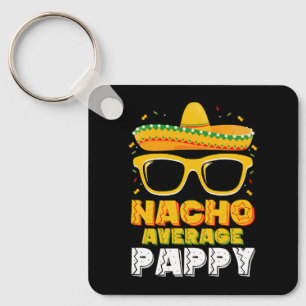 Nacho Average Pappy Dad Family Cinco De Mayo Key Ring