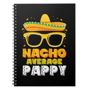 Nacho Average Pappy Dad Family Cinco De Mayo Notebook