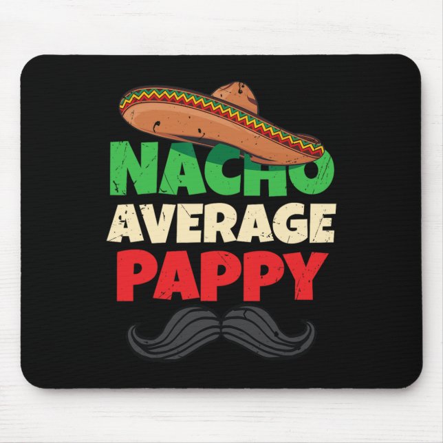 Nacho Average Pappy Daddy Fathers Day Pa American  Mouse Pad (Front)