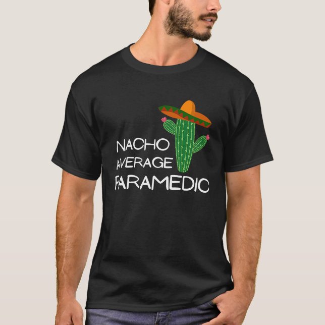 Nacho Average Paramedic   Cinco De Mayo T-Shirt (Front)