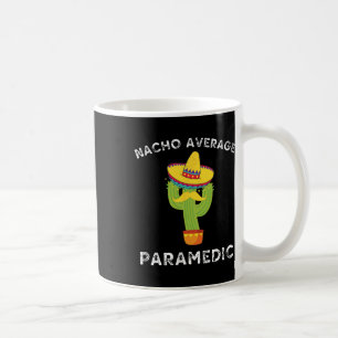 Nacho Average Paramedic Funny Mexican Cactus Fiest Coffee Mug