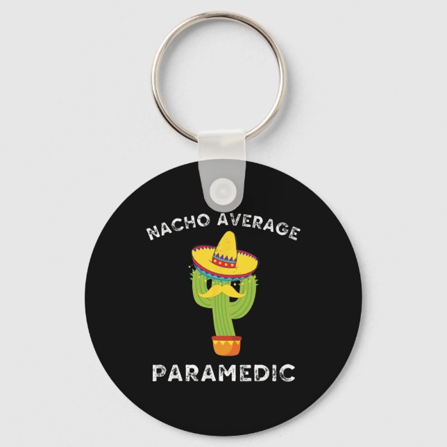 Nacho Average Paramedic Funny Mexican Cactus Fiest Key Ring (Front)