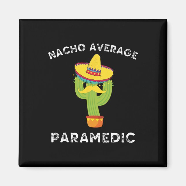 Nacho Average Paramedic Funny Mexican Cactus Fiest Magnet (Front)