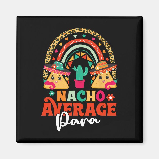 Nacho Average Paraprofessional Cinco De Mayo Mexic Magnet (Front)