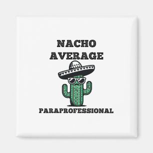 Nacho Average Paraprofessional Mexican Cinco De Ma Magnet