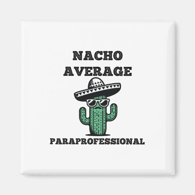 Nacho Average Paraprofessional Mexican Cinco De Ma Magnet (Front)