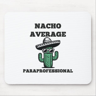 Nacho Average Paraprofessional Mexican Cinco De Ma Mouse Pad