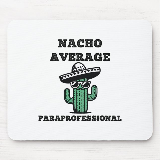 Nacho Average Paraprofessional Mexican Cinco De Ma Mouse Pad (Front)