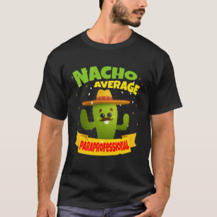 Nacho Average Paraprofessional Para 5 Cinco De May T-Shirt
