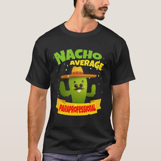 Nacho Average Paraprofessional Para 5 Cinco De May T-Shirt (Front)