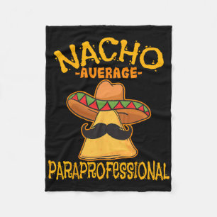 Nacho Average Paraprofessional Teacher Aides Cinco Fleece Blanket
