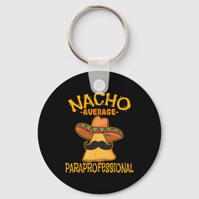Nacho Average Paraprofessional Teacher Aides Cinco Key Ring (Front)