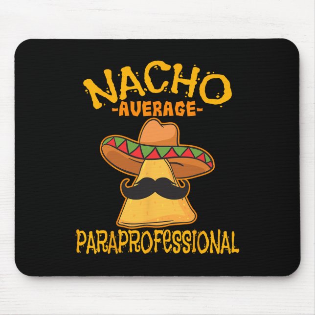 Nacho Average Paraprofessional Teacher Aides Cinco Mouse Pad (Front)