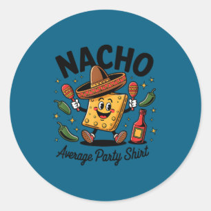 Nacho average party funny cinco de mayo classic round sticker
