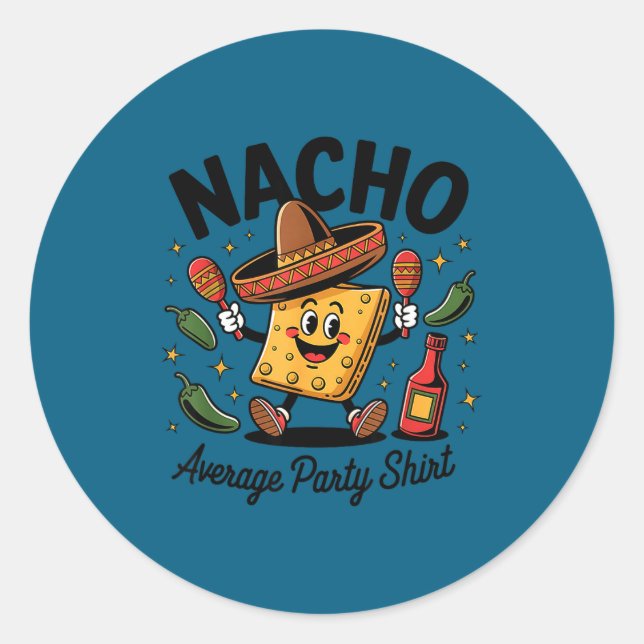 Nacho average party funny cinco de mayo  classic round sticker (Front)
