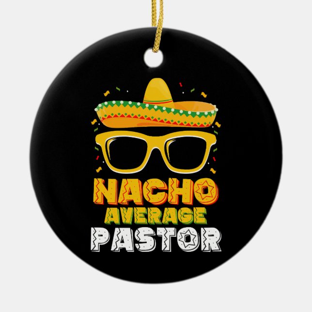 Nacho Average Pastor Cinco de Mayo Ceramic Ornament (Front)