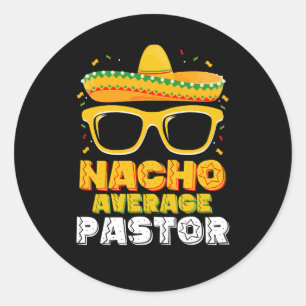 Nacho Average Pastor Cinco de Mayo Classic Round Sticker