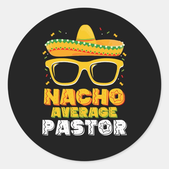 Nacho Average Pastor Cinco de Mayo Classic Round Sticker (Front)