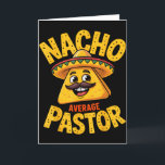 Nacho Average Pastor Funny Christian Card<br><div class="desc">Nacho Average Pastor Funny Christian</div>