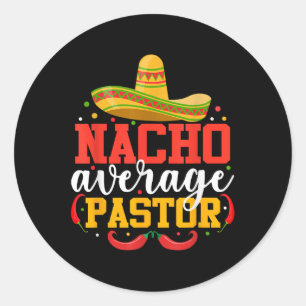 Nacho Average Pastor Funny Mexican Cinco De Mayo Classic Round Sticker