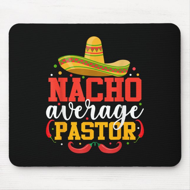 Nacho Average Pastor Funny Mexican Cinco De Mayo  Mouse Pad (Front)