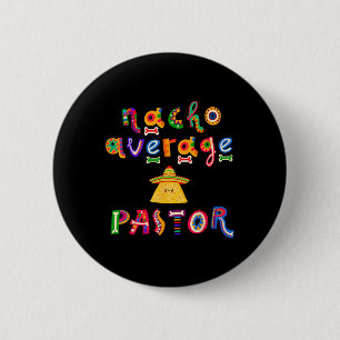 Nacho Average Pastor Preacher Religious Leader Cin 6 Cm Round Badge