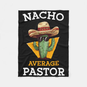Nacho Average Pastor Preacher Religious Leader Cin Fleece Blanket