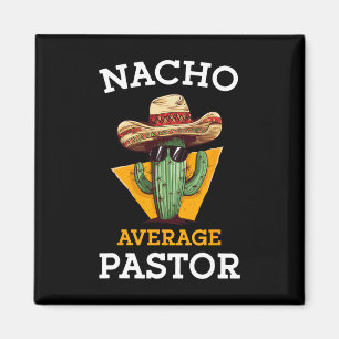 Nacho Average Pastor Preacher Religious Leader Cin Magnet