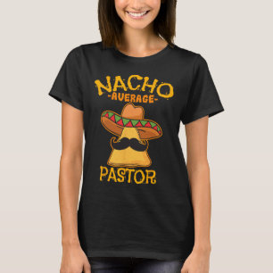 Nacho Average Pastor Preacher Religious Leader Cin T-Shirt