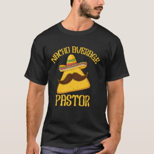 Nacho Average Pastor Preacher Religious Leader Cin T-Shirt