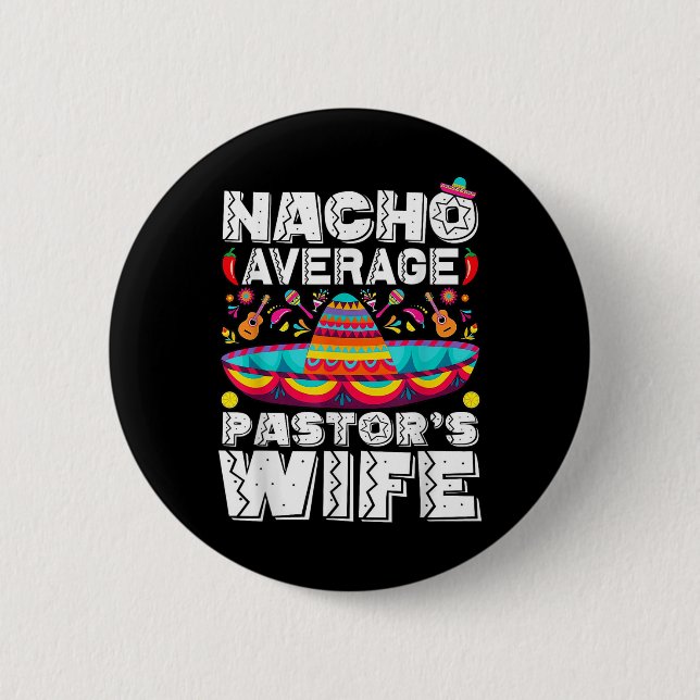 Nacho Average Pastors Wife Preacher Religious Cinc 6 Cm Round Badge (Front)