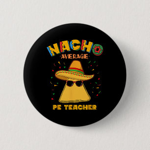 Nacho Average Pe Teacher Cinco De Mayo 6 Cm Round Badge
