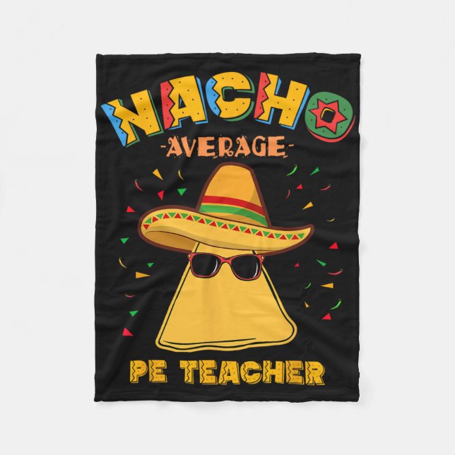 Nacho Average Pe Teacher Cinco De Mayo  Fleece Blanket (Front)
